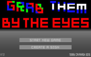 GRAB THEM BY THE EYES