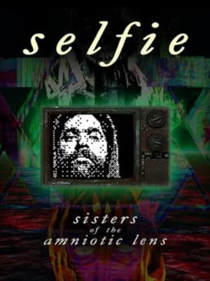 Selfie: Sisters of the Amniotic Lens