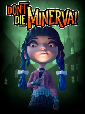 Don't Die, Minerva!