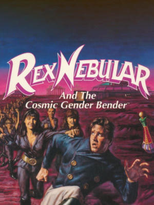 Rex Nebular and the Cosmic Gender-Bender