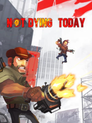 Not Dying Today