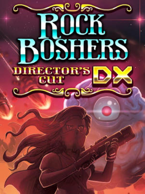 Rock Boshers DX: Directors Cut