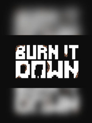 Burn It Down