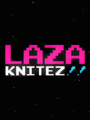 LAZA KNITEZ!!
