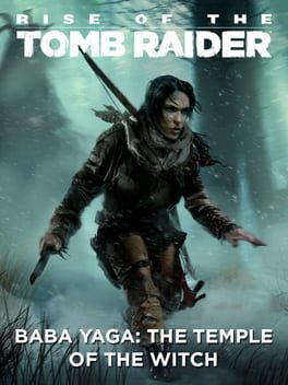 Rise of the Tomb Raider - Baba Yaga: The Temple of the Witch