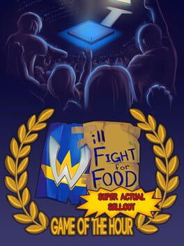 Will Fight for Food: Super Actual Sellout: Game of the Hour