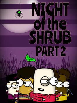 Night of the Shrub Part 2