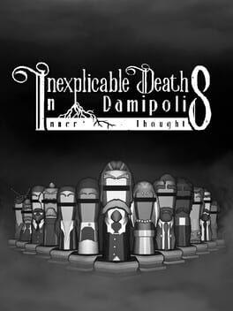 IDID:IT (Inexplicable Deaths In Damipolis: Inner Thoughts)