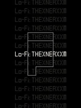 Lo-Fi: THEXNERXXM
