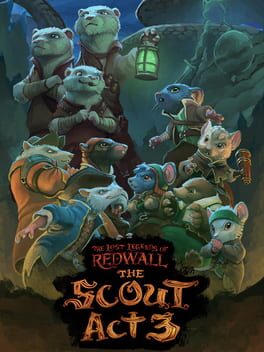 The Lost Legends of Redwall: The Scout Act 3