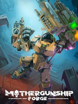 MOTHERGUNSHIP: FORGE
