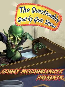 Gobby McGobblenutz Presents - The Questionably Quirky Quiz Show