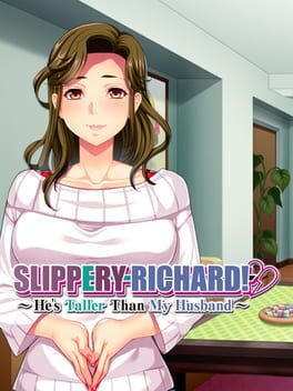 Slippery Richard! ~ He’s Taller Than My Husband ~