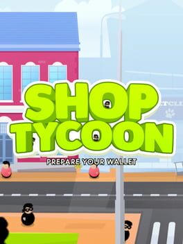 Shop Tycoon: Prepare your wallet