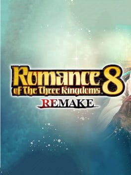 ROMANCE OF THE THREE KINGDOMS 8 REMAKE