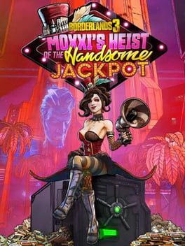 Borderlands 3: Moxxi’s Heist of the Handsome Jackpot