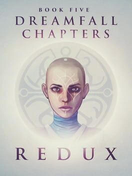 Dreamfall Chapters Book Five: Redux
