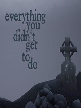 Everything you didn't get to do