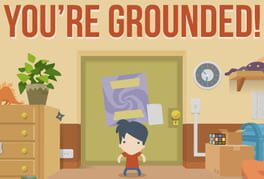 You're grounded!