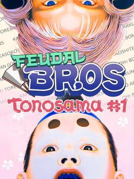 Feudal Bros - Tonosama #1