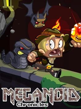 Meganoid:Chronicles
