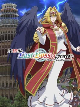 A Wild Last Boss Appeared! ~Black-Winged Survivor~