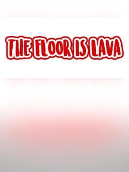The Floor is Lava!