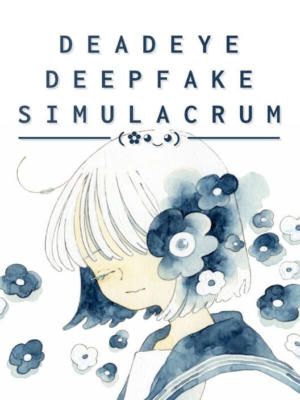 Deadeye Deepfake Simulacrum