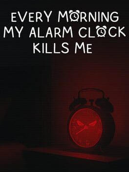 EVERY MORNING MY ALARM CLOCK KILLS ME