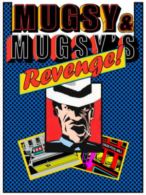Mugsy & Mugsy's Revenge