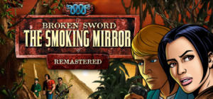 Broken Sword 2 - The Smoking Mirror (Remastered)