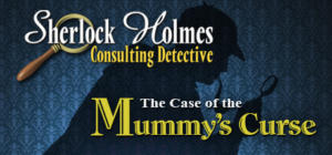 Sherlock Holmes Consulting Detective: The Case of the Mummy's Curse