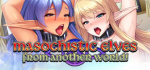 Masochistic Elves from Another World!