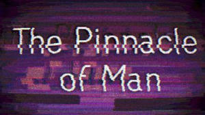 The Pinnacle of Man