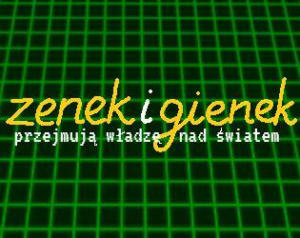 Zenek i Gienek przejmują władzę nad światem