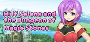 Milf Selena and the Dungeon of Magic Stones
