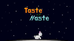 Taste of Haste