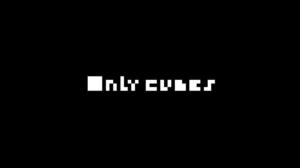 Only Cubes