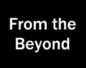 From the Beyond
